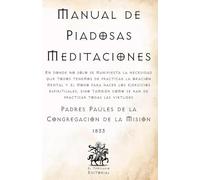 Manual de Piadosas Meditaciones: Escrito por los Padres Paúles de la Congregación de la Misión (Facsímil de 1833) (Clásicos Católicos de El Templario Editorial)