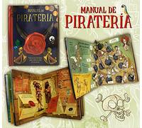 MANUAL DE PIRATERÍA. TODO LO QUE NECESITAS SABER SOBRE LA VIDA DE UN PIRATA (Inantil)