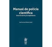 Manual de policía científica. Entre la teoría y la experiencia (Ciencias Policiales)