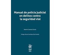 Manual de policía judicial en delitos contra la seguridad vial: 1 (Ciencias Policiales)