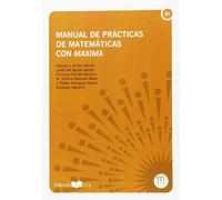 Manual de prácticas de matemáticas con Maxima (Manuales. Matemáticas y Física)