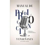 Manual de Predicación y Enseñanza: Edición de herméneutica y homilética práctica
