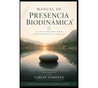 Manual de Presencia Biodinámica®: La vida sabe como sanar