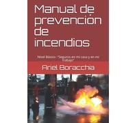 Manual de prevención de incendios: Nivel Básico -"Seguros en mi casa y en mi trabajo"
