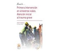 Manual de Primera intervención en siniestros viales. Atención inicial al trauma grave