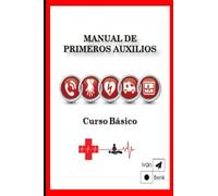 Manual de Primeros Auxilios: Curso Básico y Sencillo de Primeros Auxilios