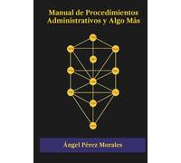 Manual de Procedimientos Administrativos y Algo más