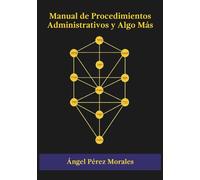 Manual de Procedimientos Administrativos y Algo más