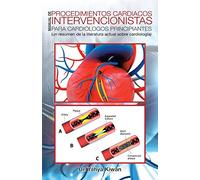 Manual de procedimientos cardiacos intervencionistas para cardiólogos principiantes: (un resumen de la literatura actual sobre cardiología)