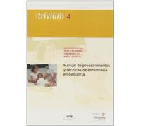 Manual de procedimientos y técnicas de enefermería en pediatría: 4 (Trivium Infermeria)