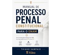 Manual de Processo Penal Constitucional para o ENAM: Da Constituição Federal de 1988 à jurisprudência do STF e do STJ
