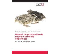 Manual de producción de huevo y carne de codornices: I. Z. S. P. A. Karl Porras Porras