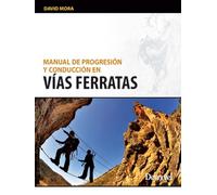 Manual de progresión y conducción en vías ferratas (Manuales Desnivel)