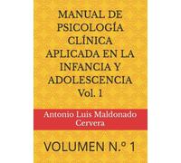 MANUAL DE PSICOLOGÍA CLÍNICA APLICADA EN LA INFANCIA Y ADOLESCENCIA Vol. 1: VOLUMEN N.º 1