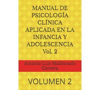 MANUAL DE PSICOLOGÍA CLÍNICA APLICADA EN LA INFANCIA Y ADOLESCENCIA Vol. 2: VOLUMEN 2