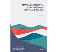 Manual de Psicologia y Psicopatologia Perinatal e Infantil: TOMO I