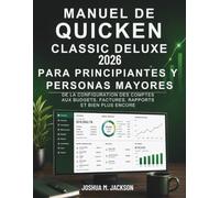 Manual De Quicken Classic Deluxe 2026 Para Principiantes Y Personas Mayores: Desde la configuración de cuentas hasta presupuestos, facturas, informes y mucho más