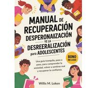 Manual de Recuperación de la Despersonalización y la Desrealización Para Adolescentes: Una guía tranquila, paso a paso, para comprender la ansiedad, volver a sentirse real y recuperar la confianza.