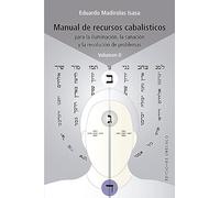 Manual de recursos cabalísticos Vol. II: Para la iluminación, la sanación y la resolución de problemas (Cábala y judaísmo): 2