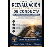 MANUAL DE REEVALUACIÓN RACIONAL DE CONDUCTA: Cómo Identificar Distorsiones Evaluativas, Fortalecer Límites y Recuperar Claridad Racional en Dinámicas ... Model® - Brief Ethical Interventions Series)