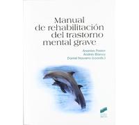 Manual de rehabilitación del trastorno mental grave: 8 (Psicología. Manuales prácticos)