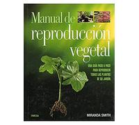 MANUAL DE REPRODUCCION VEGETAL (GUÍAS DEL NATURALISTA-JARDINERÍA-PAISAJISMO)