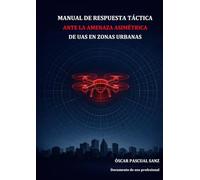 Manual de respuesta táctica ante la amenaza asimétrica de UAS en zonas urbanas