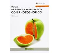 Manual de retoque fotográfico con Photoshop CC: 1 (MANUALES)
