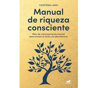 Manual de riqueza consciente: Plan de entrenamiento mental para atraer el éxito y la abundancia (Vergara)