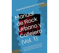 Manual de Rock Urbano y Callejero (Vol. 1): El Arte del Riff Salvaje: Aprende a tocar la guitarra eléctrica desde cero, sin teoría ni solfeo (Método Práctico de Rock y Punk)