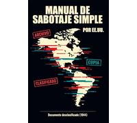 MANUAL DE SABOTAJE SIMPLE DE EEUU (OSS, 1944): Documento desclasificado de la inteligencia de los Estados Unidos de América