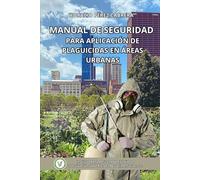 Manual de Seguridad para la Aplicación de Plaguicidas en Áreas Urbanas