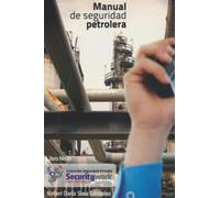 Manual de Seguridad Petrolera: MANUAL PRINCIPIOS BASICOS DE LA SEGURIDAD PETROLERA (LIBRO 11 COLECCIÓN DE 35) Spanish Edition (Colección Seguridad Privada)