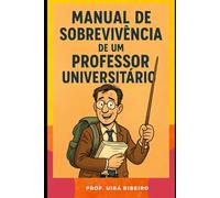 Manual de Sobrevivência de um Professor Universitário