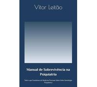 Manual de Sobrevivência na Psiquiatria: Tudo o que Estudantes de Medicina Precisam Saber Sobre Semiologia Psiquiátrica