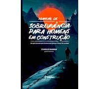 Manual de Sobrevivência Para Homens em Construção: Um guia honesto para homens que querem crescer de verdade
