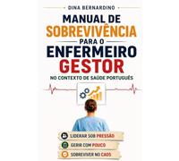 Manual de Sobrevivência para o Enfermeiro Gestor no Contexto de Saúde Português