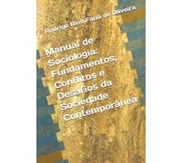 Manual de Sociologia: Fundamentos, Conflitos e Desafios da Sociedade Contemporânea