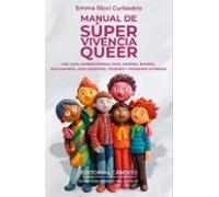 Manual de súper vivencia queer: Una guía imprescindible para madres, padres, educadorxs, adolescentes, jóvenes y personas diversas (El árbol del silencio)