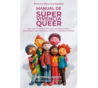 Manual de súper vivencia queer: Una guía imprescindible para madres, padres, educadorxs, adolescentes, jóvenes y personas diversas (El árbol del silencio)