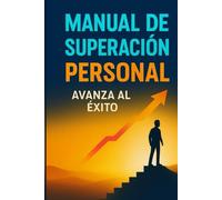 Manual de superación personal avanza al éxito