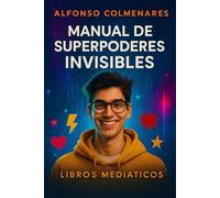 Manual de Superpoderes Invisibles: Herramientas emocionales para jóvenes que dudan de sí mismos