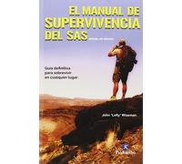 Manual de supervivencia del SAS, El: Guía definitiva para sobrevivir en cualquier lugar (Deportes)