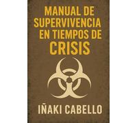 MANUAL DE SUPERVIVENCIA EN TIEMPO DE CRISIS (HAZLO FÁCIL. DESPIERTA)
