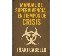 MANUAL DE SUPERVIVENCIA EN TIEMPO DE CRISIS (METODO CENTINELA .CRECIMIENTO PERSONAL , SUPERVIVENCIA Y EXITO EN TIEMPO DE CRISIS)