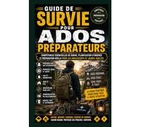 Manual de Supervivencia para Adolescentes Preparadores: Habilidades esenciales de supervivencia, planificación de emergencias y preparación para el mundo real para adolescentes y jóvenes adultos