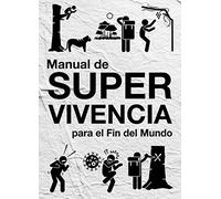 Manual de supervivencia: para el fin del mundo (ASUNTO IMPRESO)