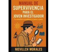 Manual de supervivencia para el jóven investigador: tu aventura académica paso a paso