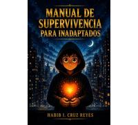 MANUAL DE SUPERVIVENCIA PARA INADAPTADOS