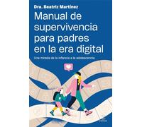 Manual de supervivencia para padres en la era digital: Una mirada de la infancia a la adolescencia (Espasa Infancia y Adolescencia)